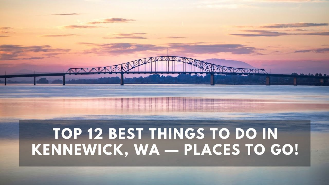 Top 12 BEST Things to do in Kennewick, WA — Places to Go!