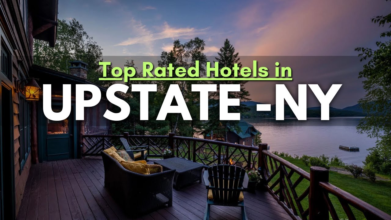 Top Rated Hotels To Visit in Upstate New York This Year