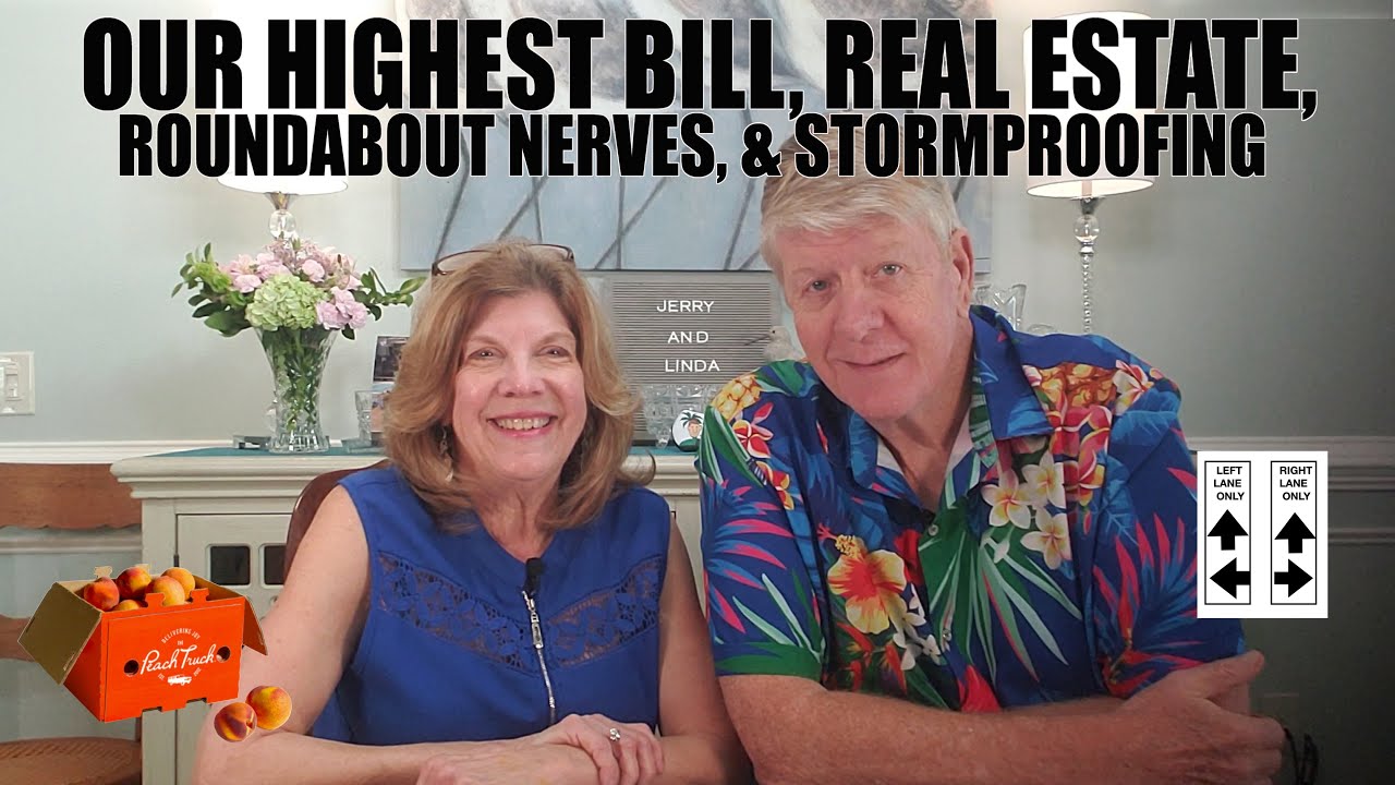 Our Highest Bill, Real Estate, Roundabout Nerves, and Stormproofing!