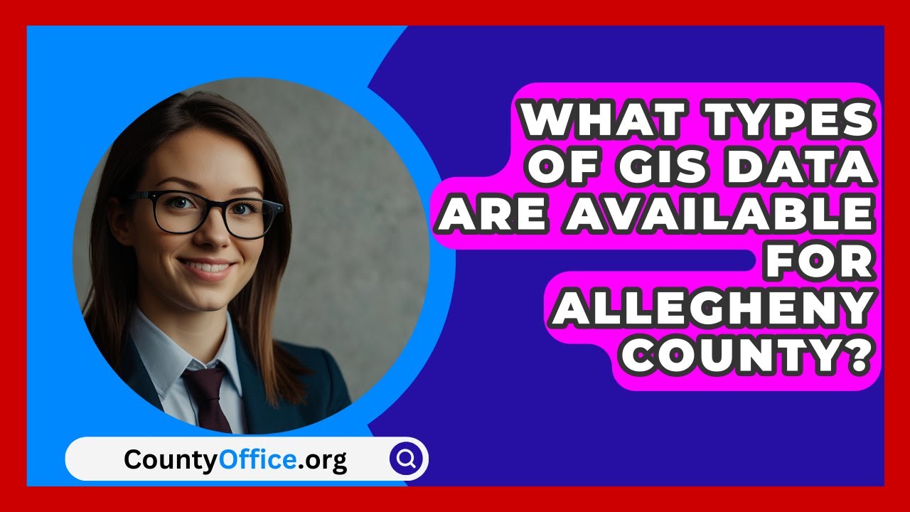 What Types of GIS Data Are Available for Allegheny County? | CountyOffice News