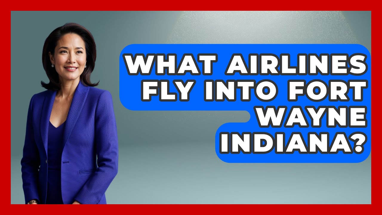 What Airlines Fly Into Fort Wayne Indiana? - The Midwest Guru