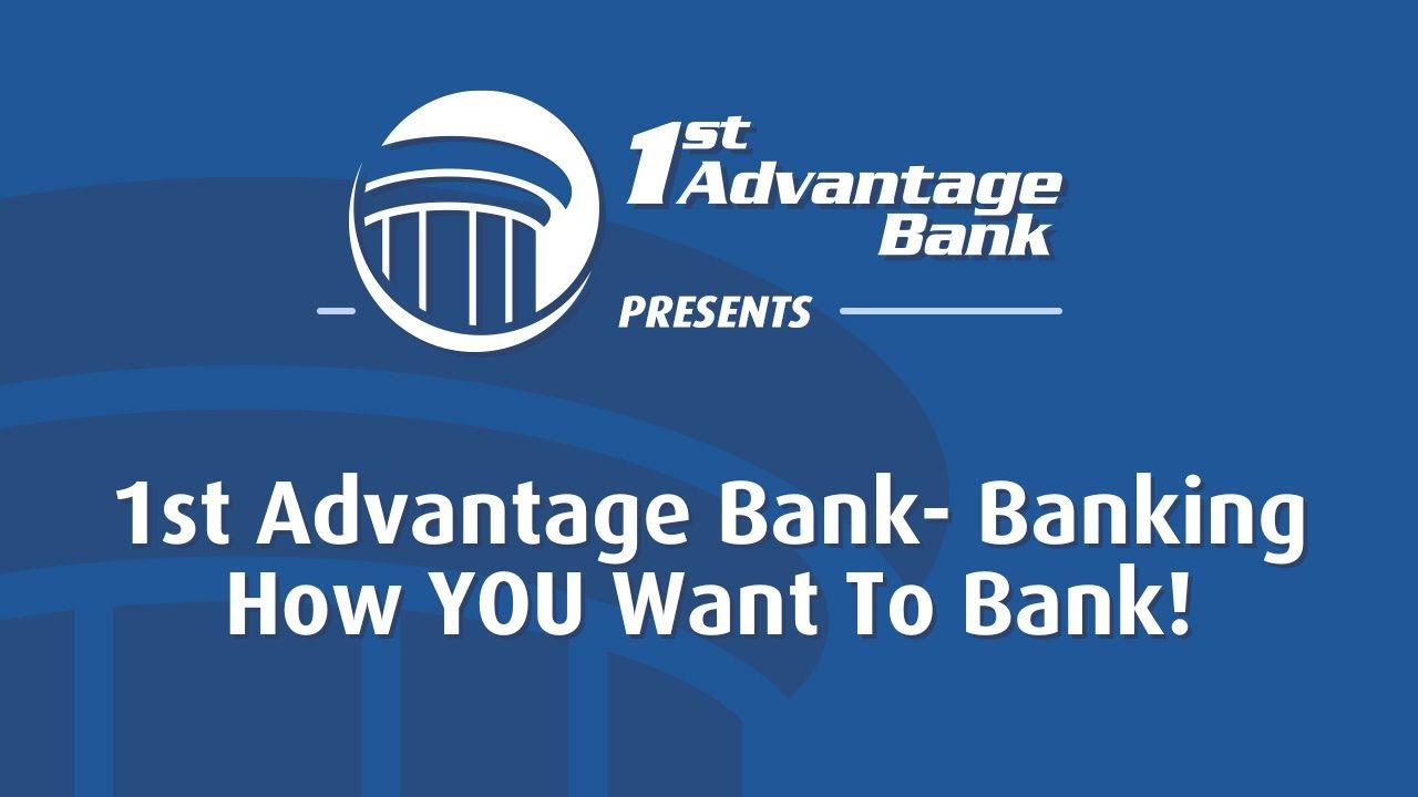 1st Advantage Bank- Banking How YOU Want To Bank!