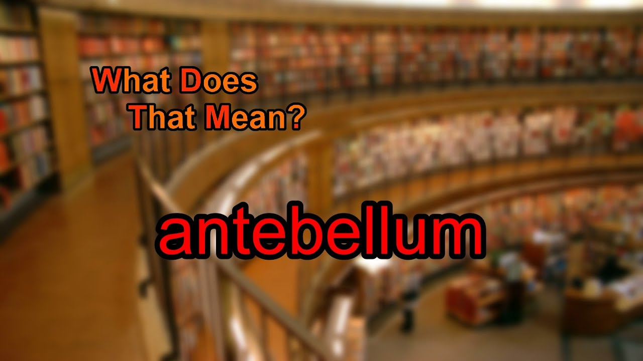 What does antebellum mean?