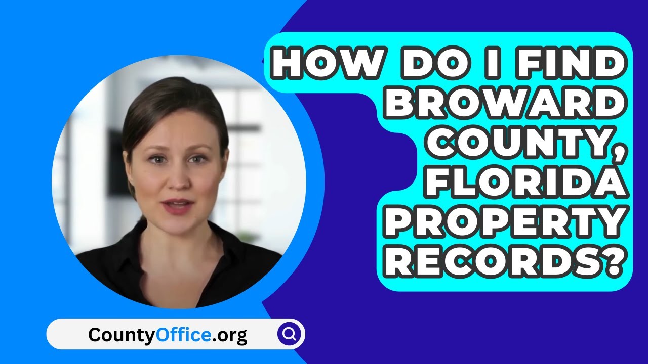 How Do I Find Broward County, Florida Property Records? - CountyOffice.org