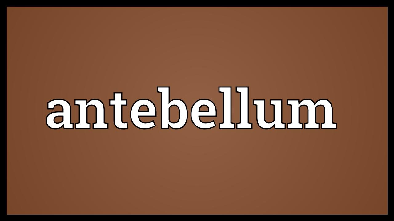 Antebellum Meaning