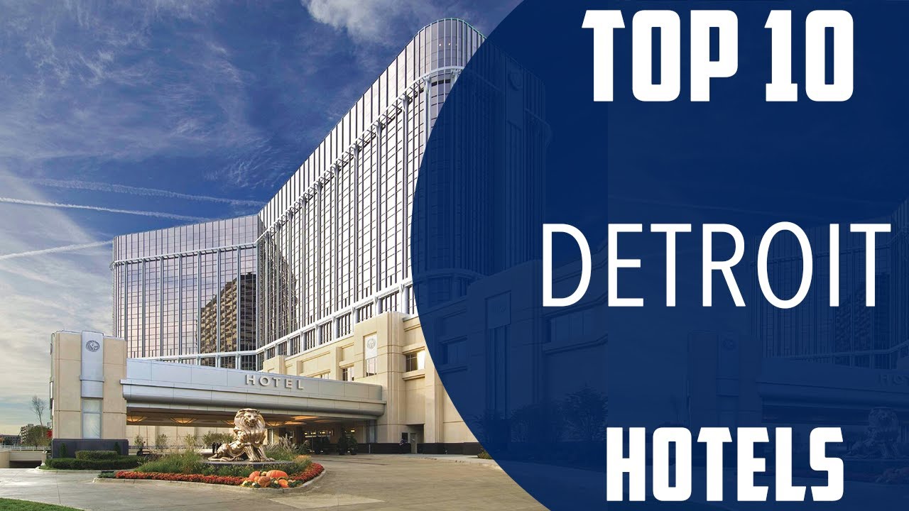 Top 10 Best Hotels to Visit in Detroit, Michigan | USA - English