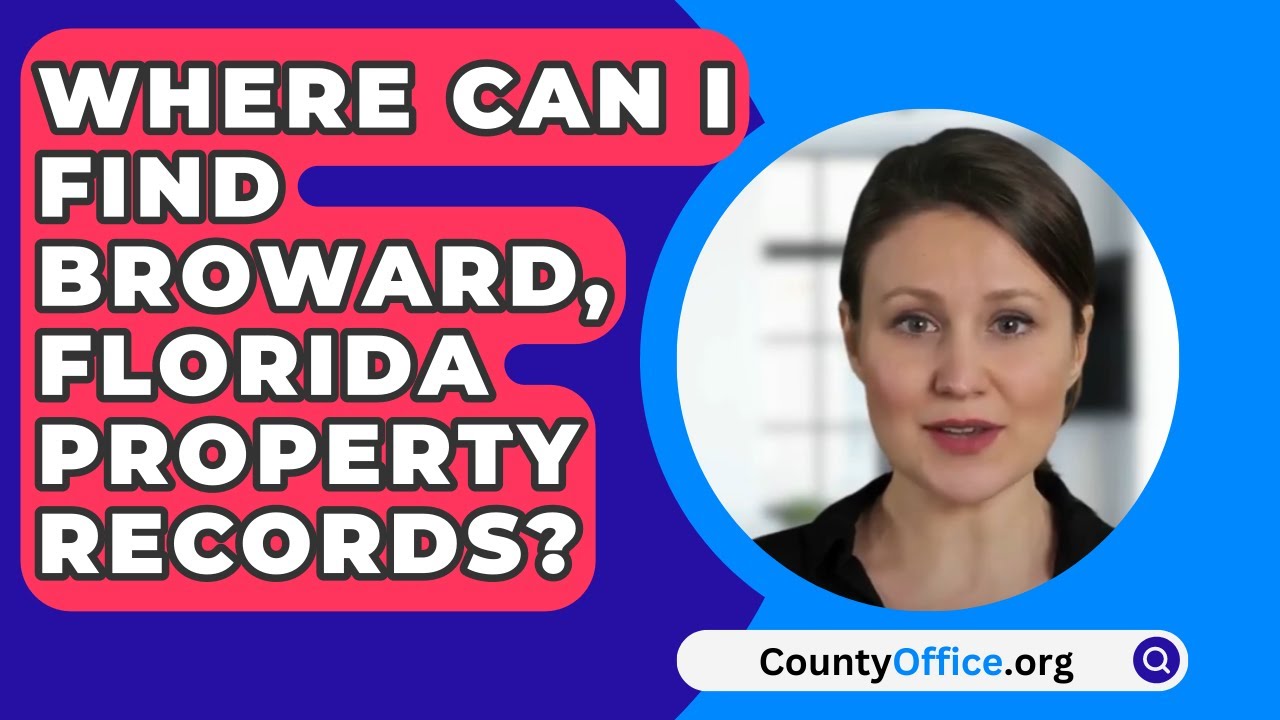 Where Can I Find Broward County, Florida Property Records? - CountyOffice.org