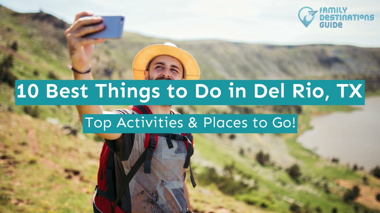 10 Best Things to Do in Del Rio, TX