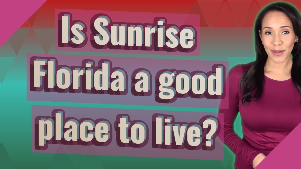Is Sunrise Florida a good place to live?
