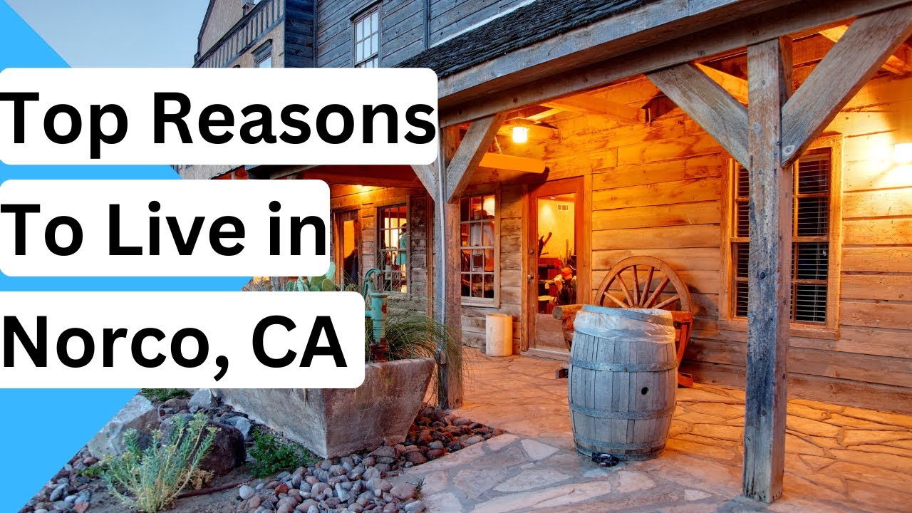 The Top Reasons to Live in Norco, California